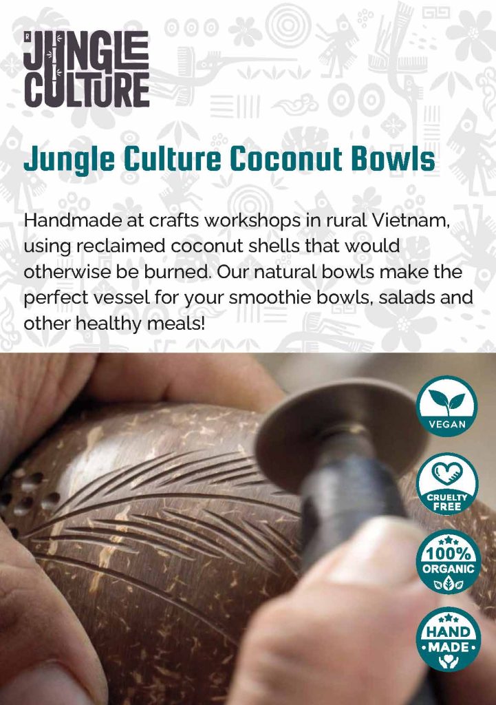 Jungle Culture Coconut Bowls Handmade at crafts workshops in rural Vietnam, using reclaimed coconut shells that would otherwise be burned. Our natural bowls make the perfect vessel for your smoothie bowls, salads and other healthy meals! Vegan, Cruelty Free, 100% Organic & Hand Made