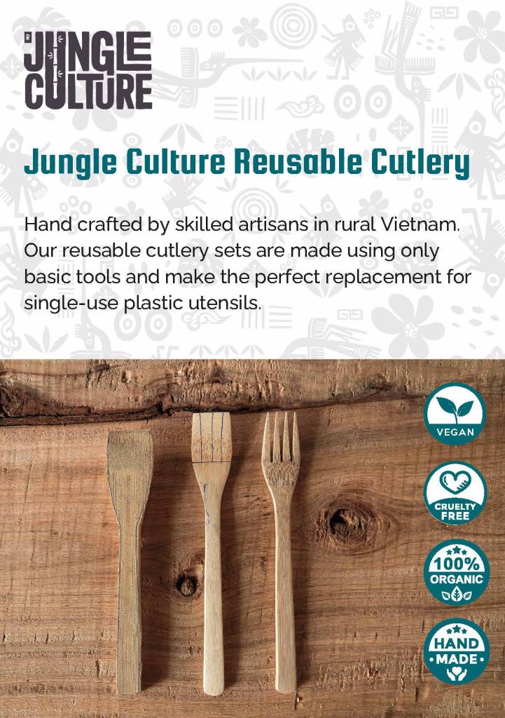 Jungle Culture Reusable Cutlery Hand crafted by skilled artisans in rural Vietnam. Our reusable cutlery sets are made using only basic tools and make the perfect replacement for single-use plastic utensils. Vegan, Cruelty Free, 100% Organic & Hand Made